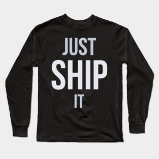 Developer Just Ship It Long Sleeve T-Shirt